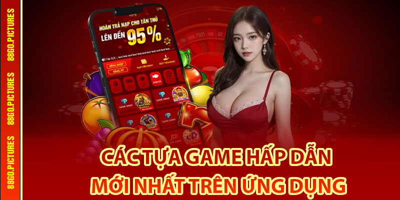 Tải App 88Go – Cơ Hội Khám Phá Kho Game Đẳng Cấp 4 Các tựa game hấp dẫn mới nhất trên ứng dụng