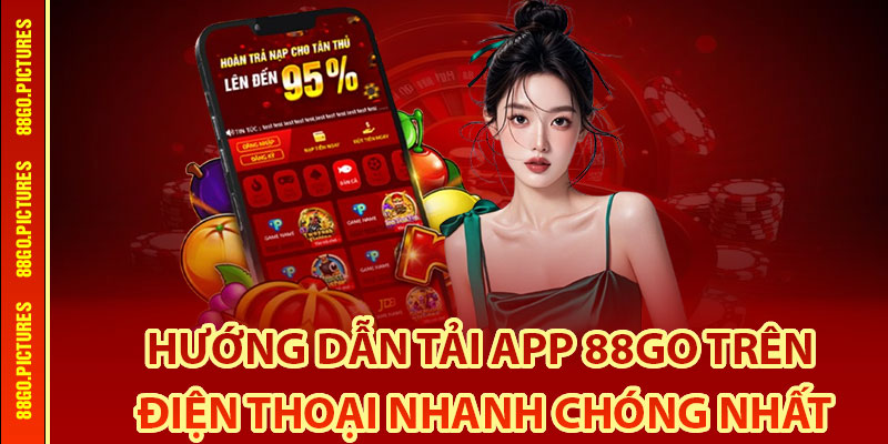 Tải App 88Go – Cơ Hội Khám Phá Kho Game Đẳng Cấp 3 Hướng dẫn tải app 88Go trên điện thoại nhanh chóng nhất